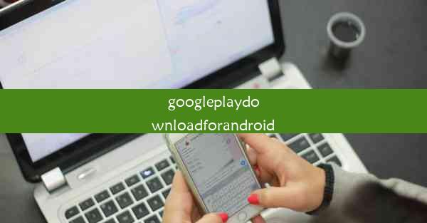 googleplaydownloadforandroid